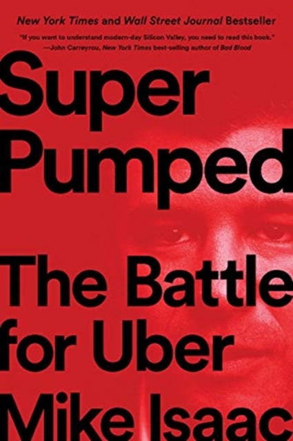Super Pumped : The Battle for Uber, Paperback / softback Book