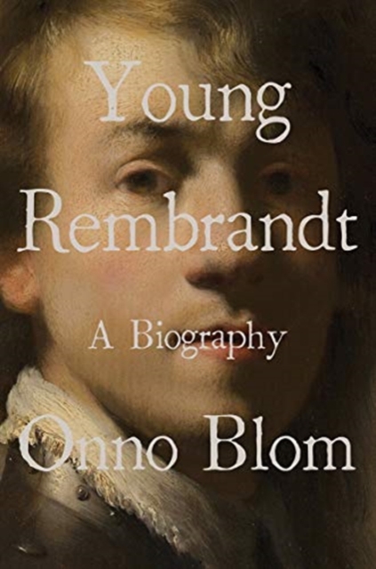 Young Rembrandt : A Biography, Hardback Book