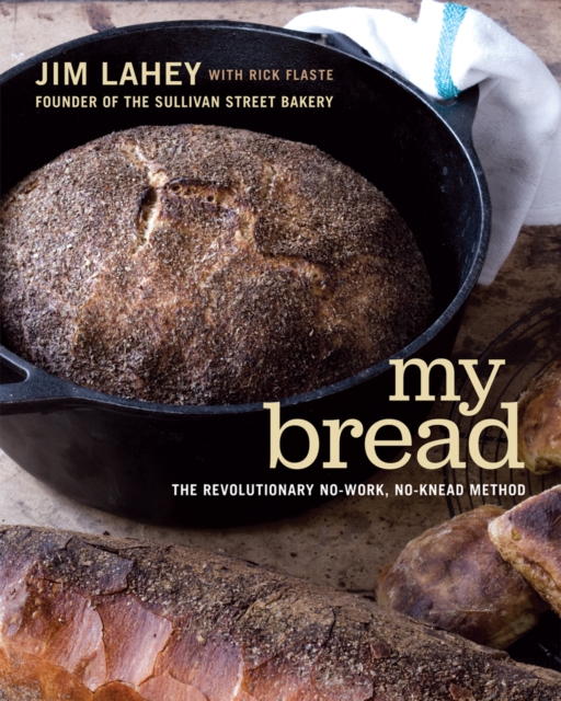 My Bread : The Revolutionary No-Work, No-Knead Method, EPUB eBook