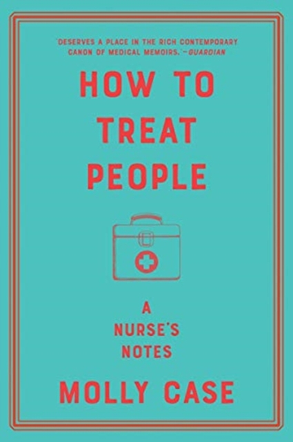 How to Treat People - A Nurse`s Notes, Paperback Book