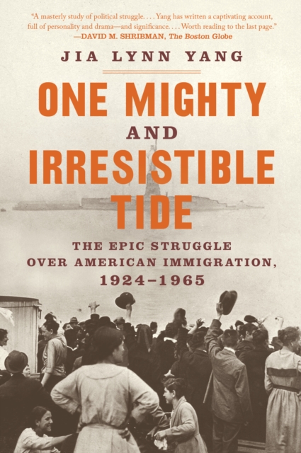 One Mighty and Irresistible Tide : The Epic Struggle Over American Immigration, 1924-1965, EPUB eBook
