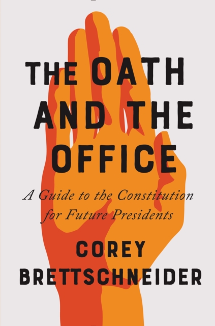The Oath and the Office : A Guide to the Constitution for Future Presidents, EPUB eBook