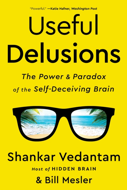 Useful Delusions : The Power and Paradox of the Self-Deceiving Brain, EPUB eBook