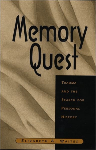 Memory Quest : Trauma and the Search for Personal History, Hardback Book