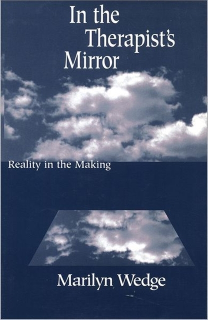 In the Therapist's Mirror : Reality in the Making, Hardback Book
