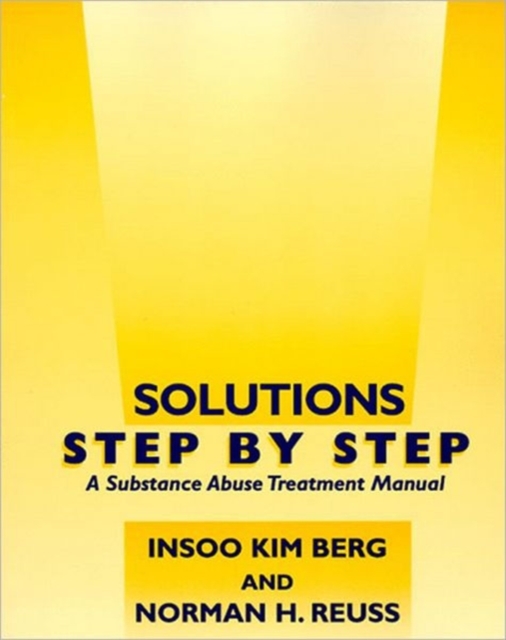 Solutions Step by Step : A Substance Abuse Treatment Manual, Paperback / softback Book