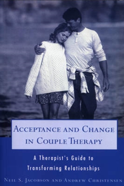 Acceptance and Change in Couple Therapy : A Therapist's Guide to Transforming Relationships, Paperback / softback Book