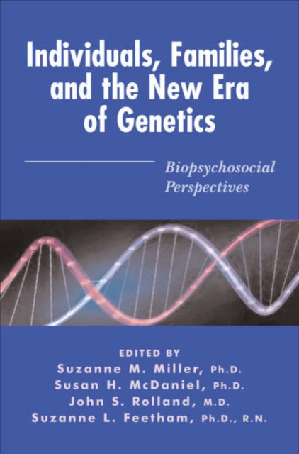 Individuals, Families, and the New Era of Genetics : Biopsychosocial Perspectives, Hardback Book
