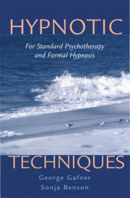 Hypnotic Techniques : For Standard Psychotherapy and Formal Hypnosis, Hardback Book