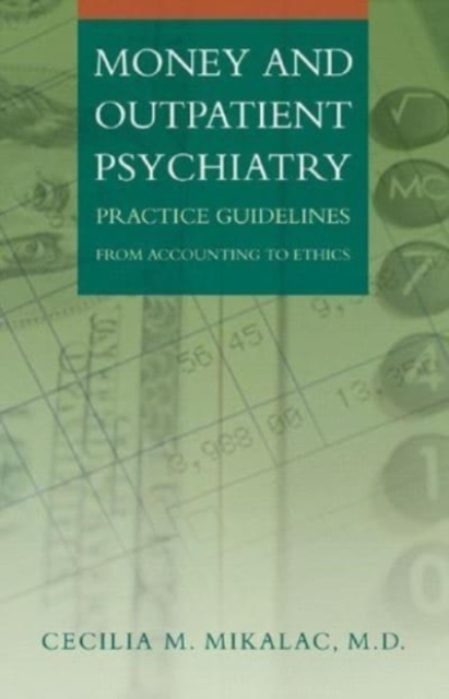 Money and Outpatient Psychiatry : Practice Guidelines from Accounting to Ethics, Hardback Book