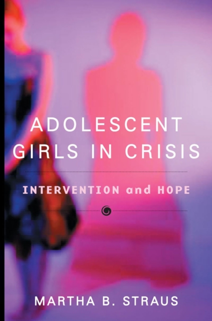 Adolescent Girls in Crisis : Intervention and Hope, Hardback Book