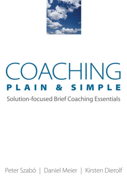 Coaching Plain & Simple : Solution-focused Brief Coaching Essentials, Paperback / softback Book