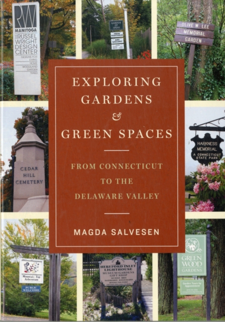 Exploring Gardens & Green Spaces : From Connecticut to the Delaware Valley, Paperback / softback Book