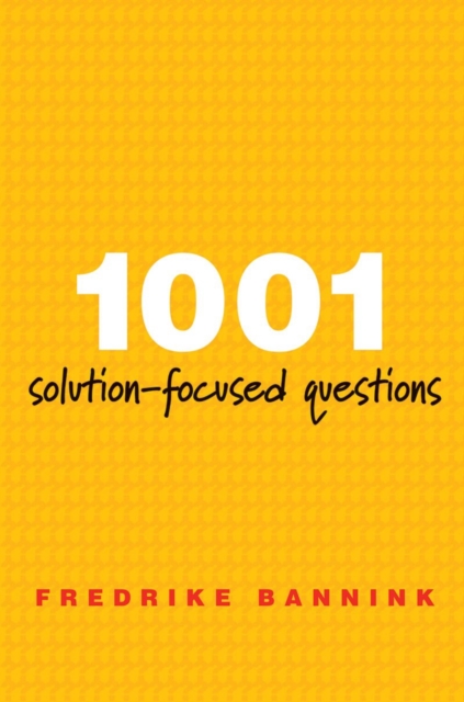 1001 Solution-Focused Questions : Handbook for Solution-Focused Interviewing, Paperback / softback Book