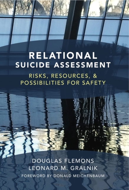 Relational Suicide Assessment : Risks, Resources, and Possibilities for Safety, Hardback Book