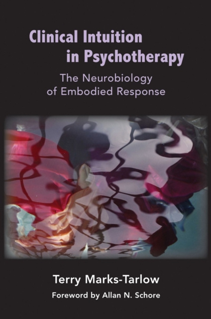 Clinical Intuition in Psychotherapy : The Neurobiology of Embodied Response, Hardback Book