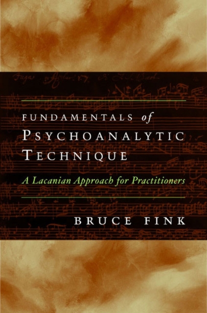 Fundamentals of Psychoanalytic Technique : A Lacanian Approach for Practitioners, Paperback / softback Book