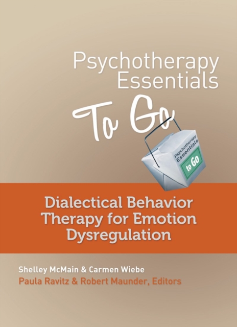 Psychotherapy Essentials to Go : Dialectical Behavior Therapy for Emotion Dysregulation, Paperback / softback Book