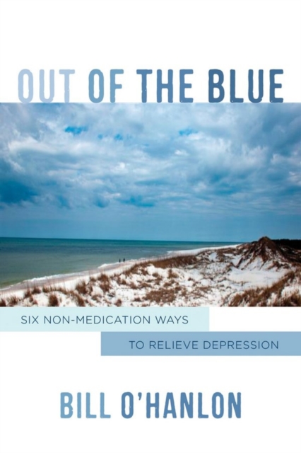 Out of the Blue : Six Non-Medication Ways to Relieve Depression, Hardback Book