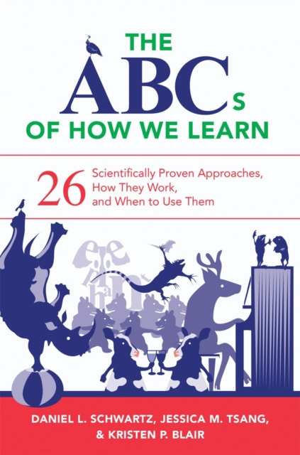 The ABCs of How We Learn : 26 Scientifically Proven Approaches, How They Work, and When to Use Them, Paperback / softback Book