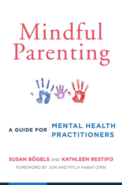 Mindful Parenting : A Guide for Mental Health Practitioners, Paperback / softback Book