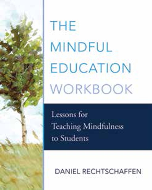 The Mindful Education Workbook : Lessons for Teaching Mindfulness to Students, Paperback / softback Book