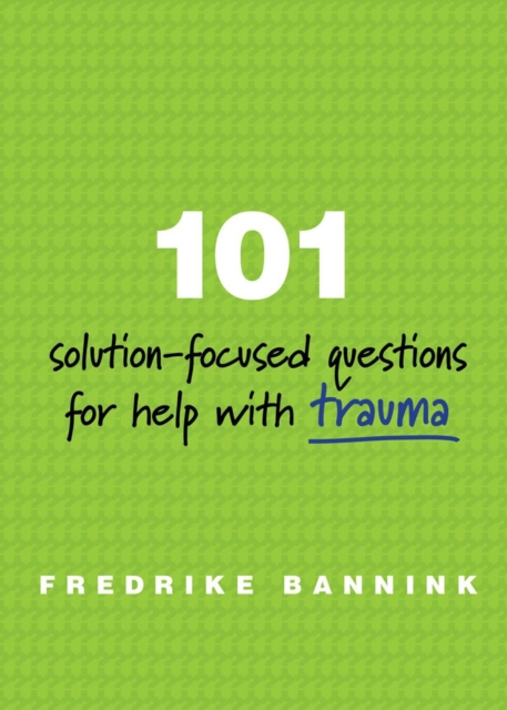 101 Solution-Focused Questions for Help with Trauma, Paperback / softback Book