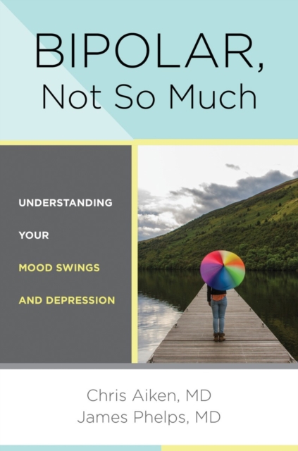 Bipolar, Not So Much : Understanding Your Mood Swings and Depression, Hardback Book