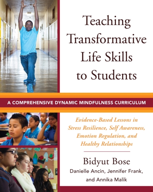 Teaching Transformative Life Skills to Students : A Comprehensive Dynamic Mindfulness Curriculum, Paperback / softback Book