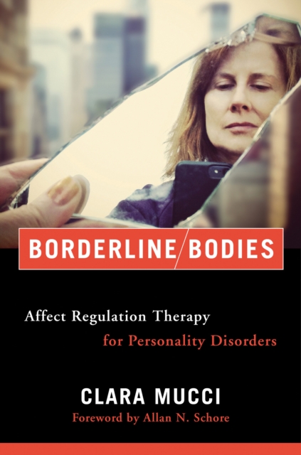 Borderline Bodies : Affect Regulation Therapy for Personality Disorders, Hardback Book