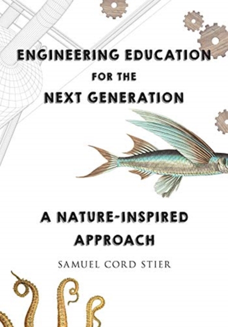 Engineering Education for the Next Generation : A Nature-Inspired Approach, Paperback / softback Book