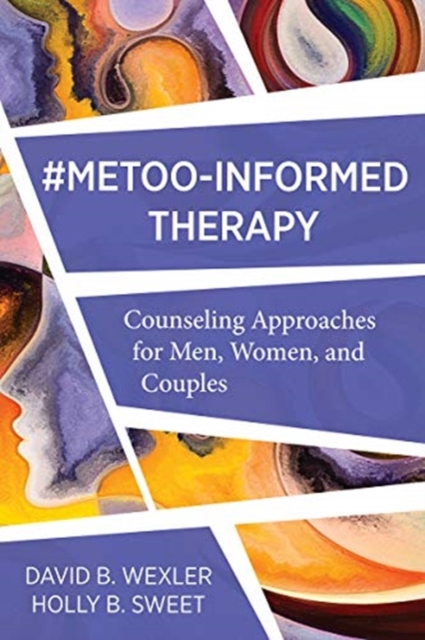MeToo-Informed Therapy : Counseling Approaches for Men, Women, and Couples, Paperback / softback Book