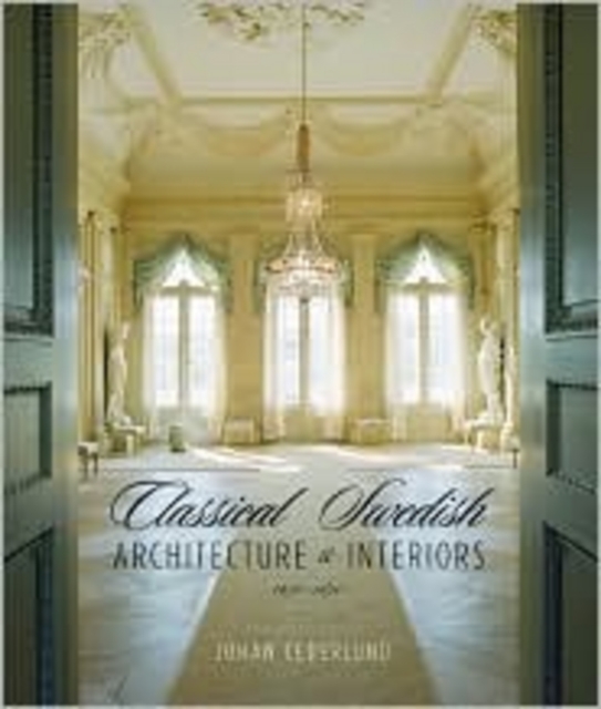 Classical Swedish Architecture and Interiors 1650-1840, Hardback Book