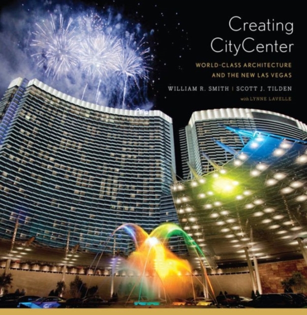 Creating CityCenter : World-Class Architecture and the New Las Vegas, Hardback Book