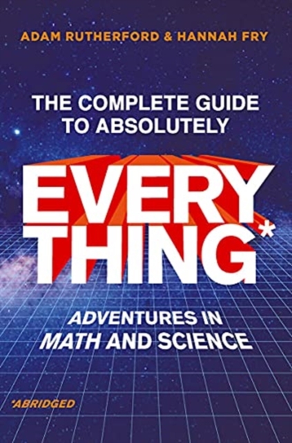 The Complete Guide to Absolutely Everything (Abr - Adventures in Math and Science,  Book