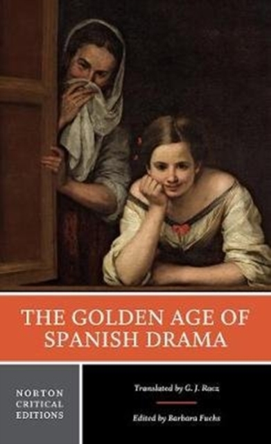 The Golden Age of Spanish Drama : A Norton Critical Edition, Paperback / softback Book