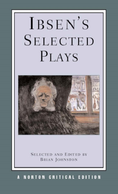 Ibsen's Selected Plays : A Norton Critical Edition, Paperback / softback Book