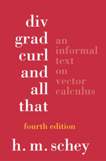 Div, Grad, Curl, and All That : An Informal Text on Vector Calculus, Paperback / softback Book