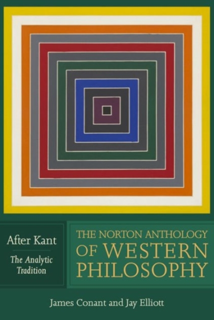 The Norton Anthology of Western Philosophy: After Kant, Paperback / softback Book