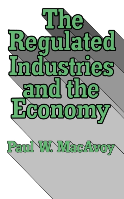 The Regulated Industries and the Economy, Paperback / softback Book