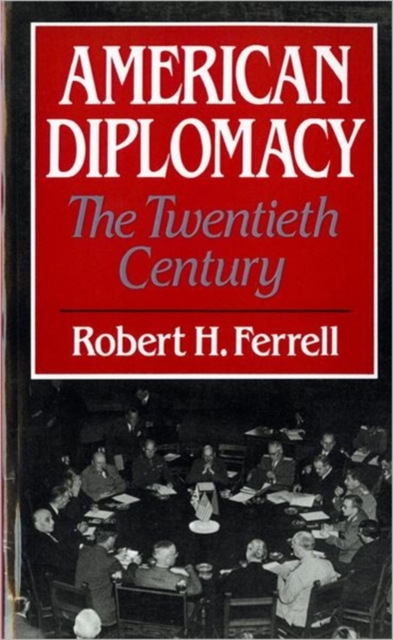 American Diplomacy : The Twentieth Century, Paperback / softback Book