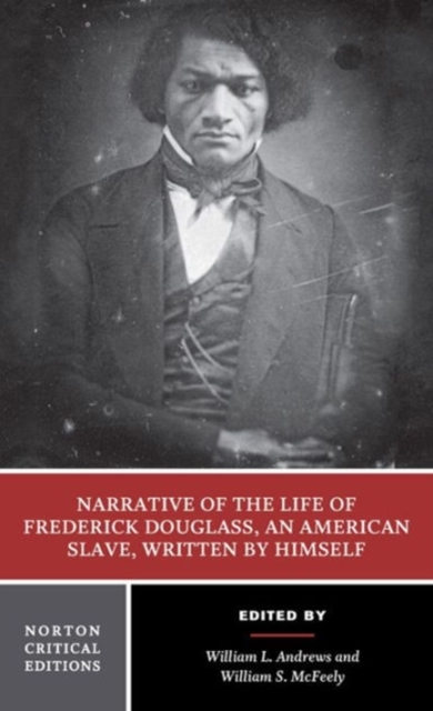 Narrative of the Life of Frederick Douglass : Authoritative Text, Contexts, Criticism, Paperback Book