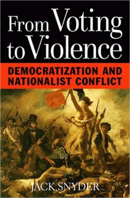 From Voting to Violence : Democratization and Nationalist Conflict, Paperback / softback Book