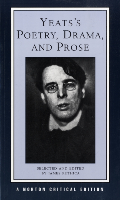 Yeats's Poetry, Drama, and Prose : A Norton Critical Edition, Paperback / softback Book