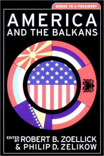America and the Balkans : Memos to a President, Paperback / softback Book