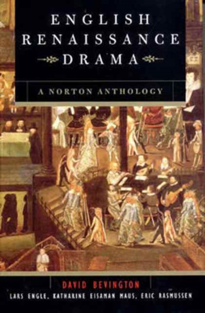 English Renaissance Drama : A Norton Anthology, Hardback Book