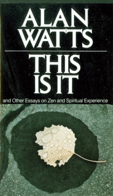 This Is It : and Other Essays on Zen and Spiritual Experience, Paperback / softback Book