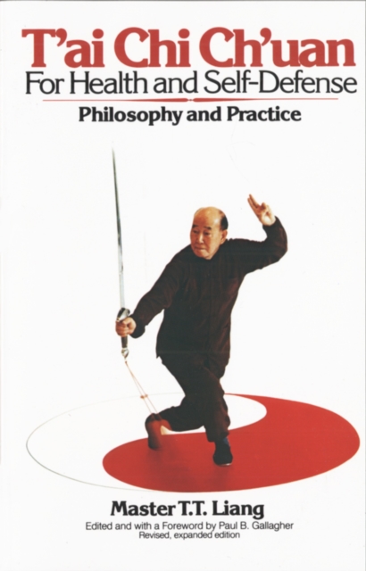 T'Ai Chi Ch'uan for Health and Self-Defense : Philosophy and Practice, Paperback / softback Book
