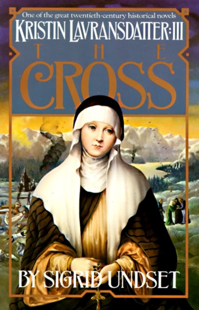 The Cross : Kristin Lavransdatter, Vol. 3, Paperback / softback Book