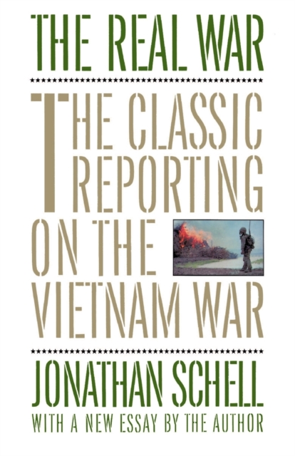 The Real War : The Classic Reporting on the Vietnam War, Paperback / softback Book